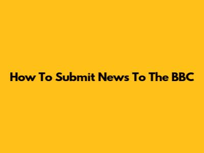 How To Submit News To The BBC