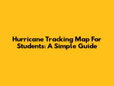 Hurricane Tracking Map For Students: A Simple Guide