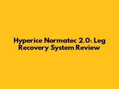Hyperice Normatec 2.0: Leg Recovery System Review