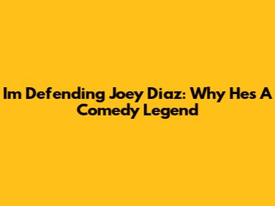 I'm Defending Joey Diaz: Why He's A Comedy Legend
