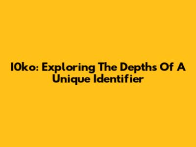 I0ko: Exploring The Depths Of A Unique Identifier
