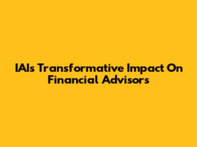 IAI's Transformative Impact On Financial Advisors