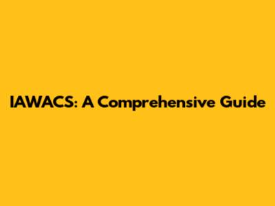 IAWACS: A Comprehensive Guide