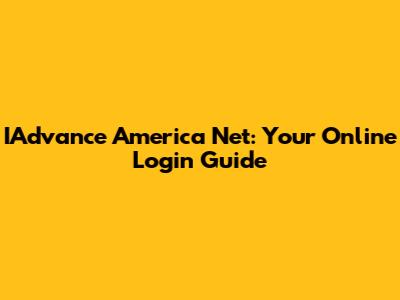 IAdvance America Net: Your Online Login Guide