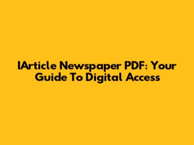 IArticle Newspaper PDF: Your Guide To Digital Access