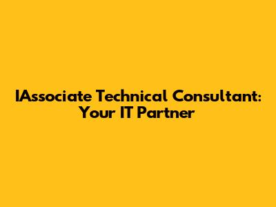 IAssociate Technical Consultant: Your IT Partner