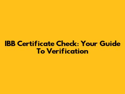 IBB Certificate Check: Your Guide To Verification