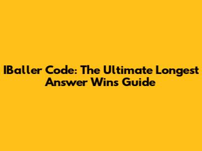 IBaller Code: The Ultimate Longest Answer Wins Guide