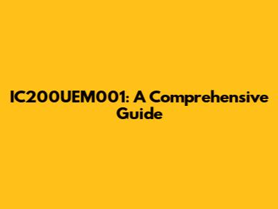 IC200UEM001: A Comprehensive Guide