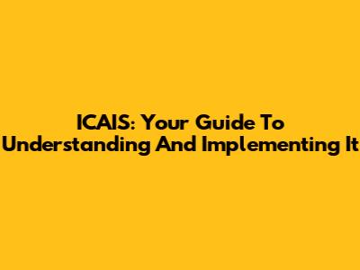 ICAIS: Your Guide To Understanding And Implementing It