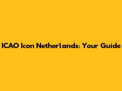 ICAO Icon Netherlands: Your Guide