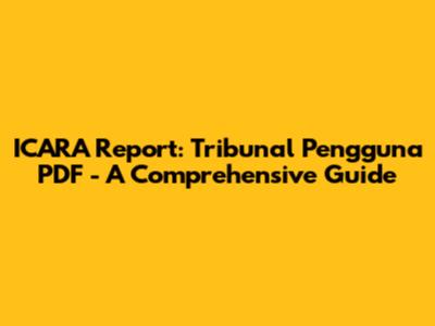 ICARA Report: Tribunal Pengguna PDF - A Comprehensive Guide