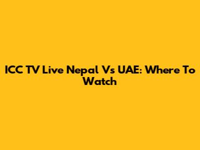 ICC TV Live Nepal Vs UAE: Where To Watch