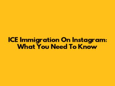 ICE Immigration On Instagram: What You Need To Know