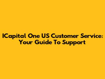 ICapital One US Customer Service: Your Guide To Support