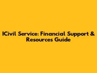 ICivil Service: Financial Support & Resources Guide