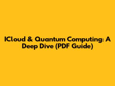 ICloud & Quantum Computing: A Deep Dive (PDF Guide)