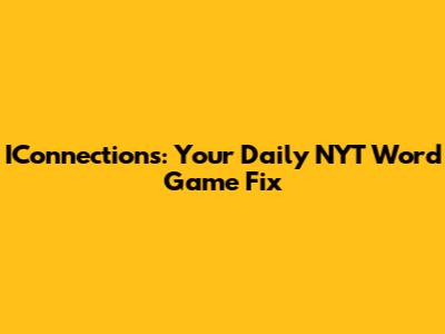 IConnections: Your Daily NYT Word Game Fix