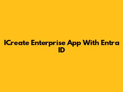 ICreate Enterprise App With Entra ID