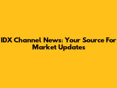 IDX Channel News: Your Source For Market Updates