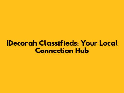 IDecorah Classifieds: Your Local Connection Hub
