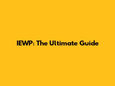 IEWP: The Ultimate Guide