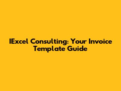 IExcel Consulting: Your Invoice Template Guide