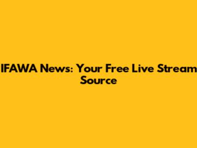 IFAWA News: Your Free Live Stream Source