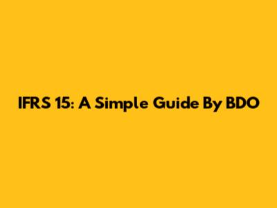 IFRS 15: A Simple Guide By BDO