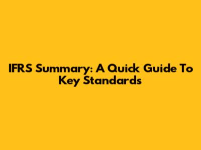 IFRS Summary: A Quick Guide To Key Standards