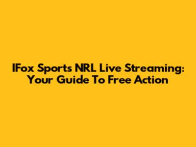 IFox Sports NRL Live Streaming: Your Guide To Free Action