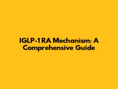 IGLP-1 RA Mechanism: A Comprehensive Guide