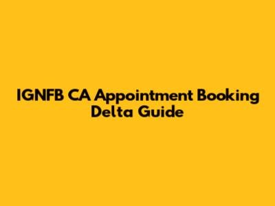 IGNFB CA Appointment Booking Delta Guide