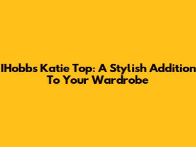 IHobbs Katie Top: A Stylish Addition To Your Wardrobe