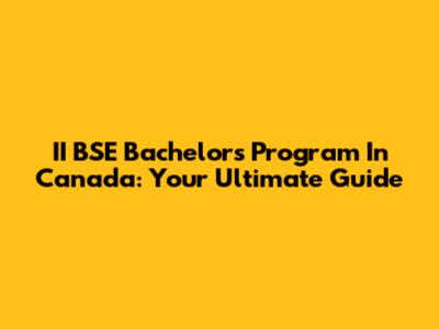II BSE Bachelor's Program In Canada: Your Ultimate Guide