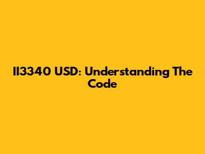 II3340 USD: Understanding The Code