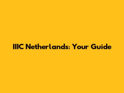 IIIC Netherlands: Your Guide