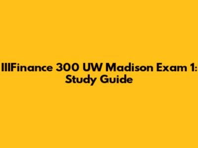 IIIFinance 300 UW Madison Exam 1: Study Guide