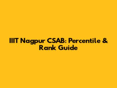 IIIT Nagpur CSAB: Percentile & Rank Guide