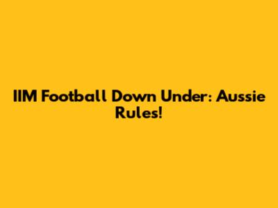 IIM Football Down Under: Aussie Rules!