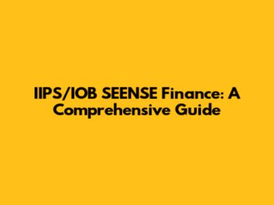 IIPS/IOB SEENSE Finance: A Comprehensive Guide