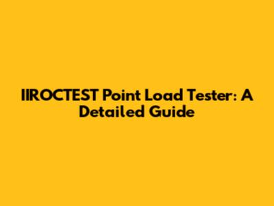 IIROCTEST Point Load Tester: A Detailed Guide