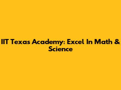 IIT Texas Academy: Excel In Math & Science