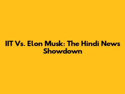 IIT Vs. Elon Musk: The Hindi News Showdown