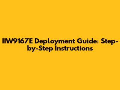 IIW9167E Deployment Guide: Step-by-Step Instructions