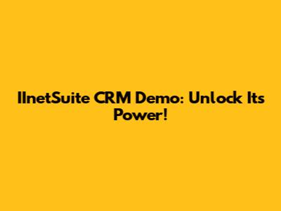 IInetSuite CRM Demo: Unlock Its Power!