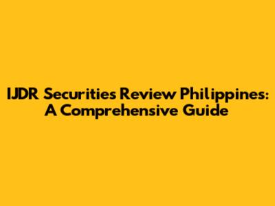 IJDR Securities Review Philippines: A Comprehensive Guide