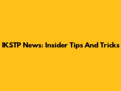 IKSTP News: Insider Tips And Tricks