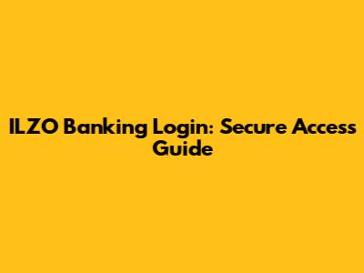 ILZO Banking Login: Secure Access Guide