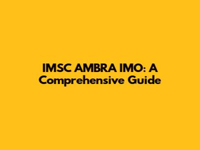 IMSC AMBRA IMO: A Comprehensive Guide
